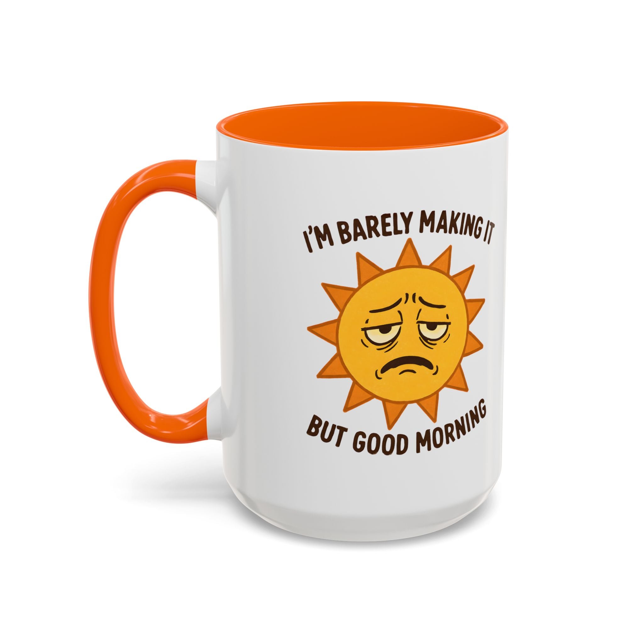 Good Morning I'm Barely Making It Coffee Mug, Humor Coffee Cup
