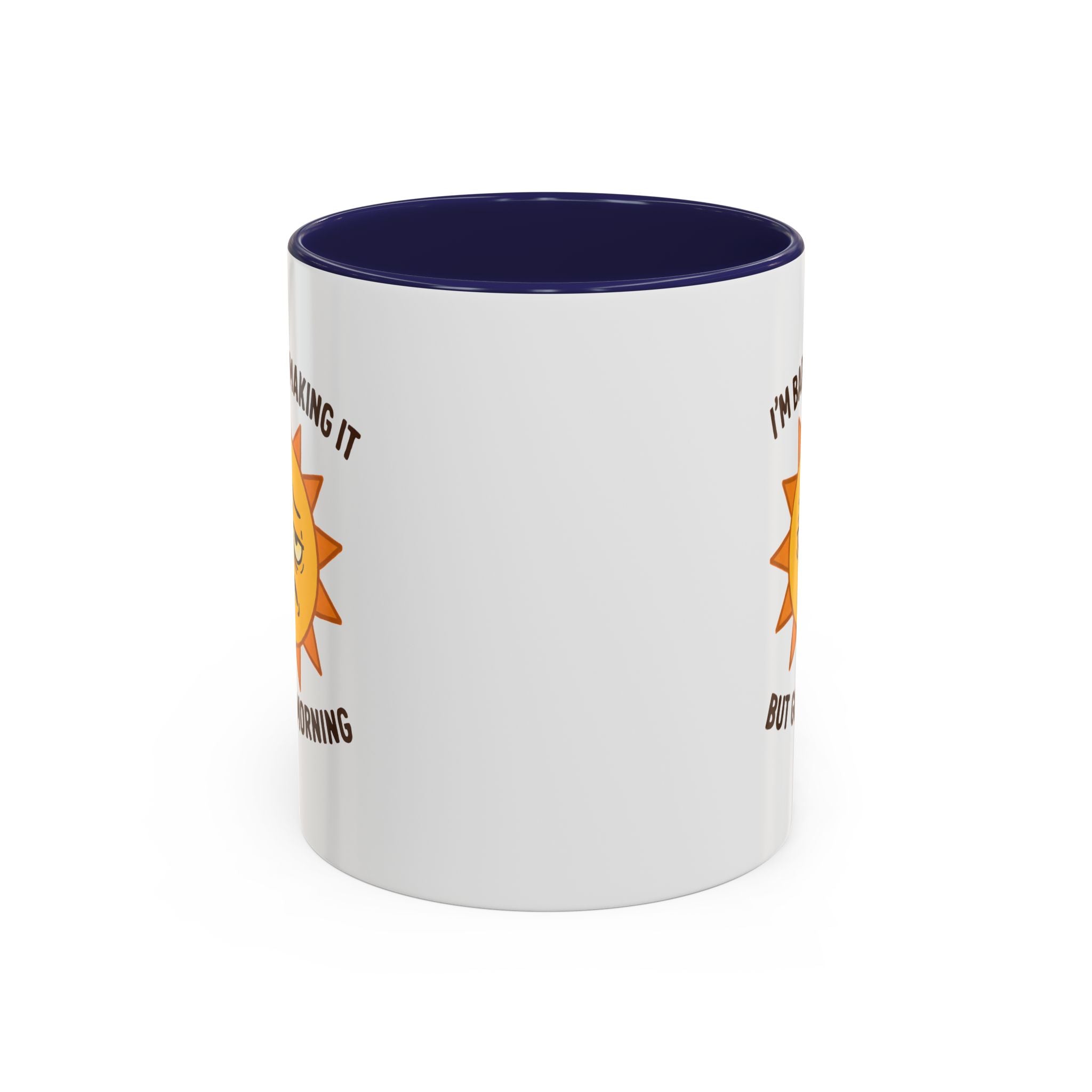 Good Morning I'm Barely Making It Coffee Mug, Humor Coffee Cup