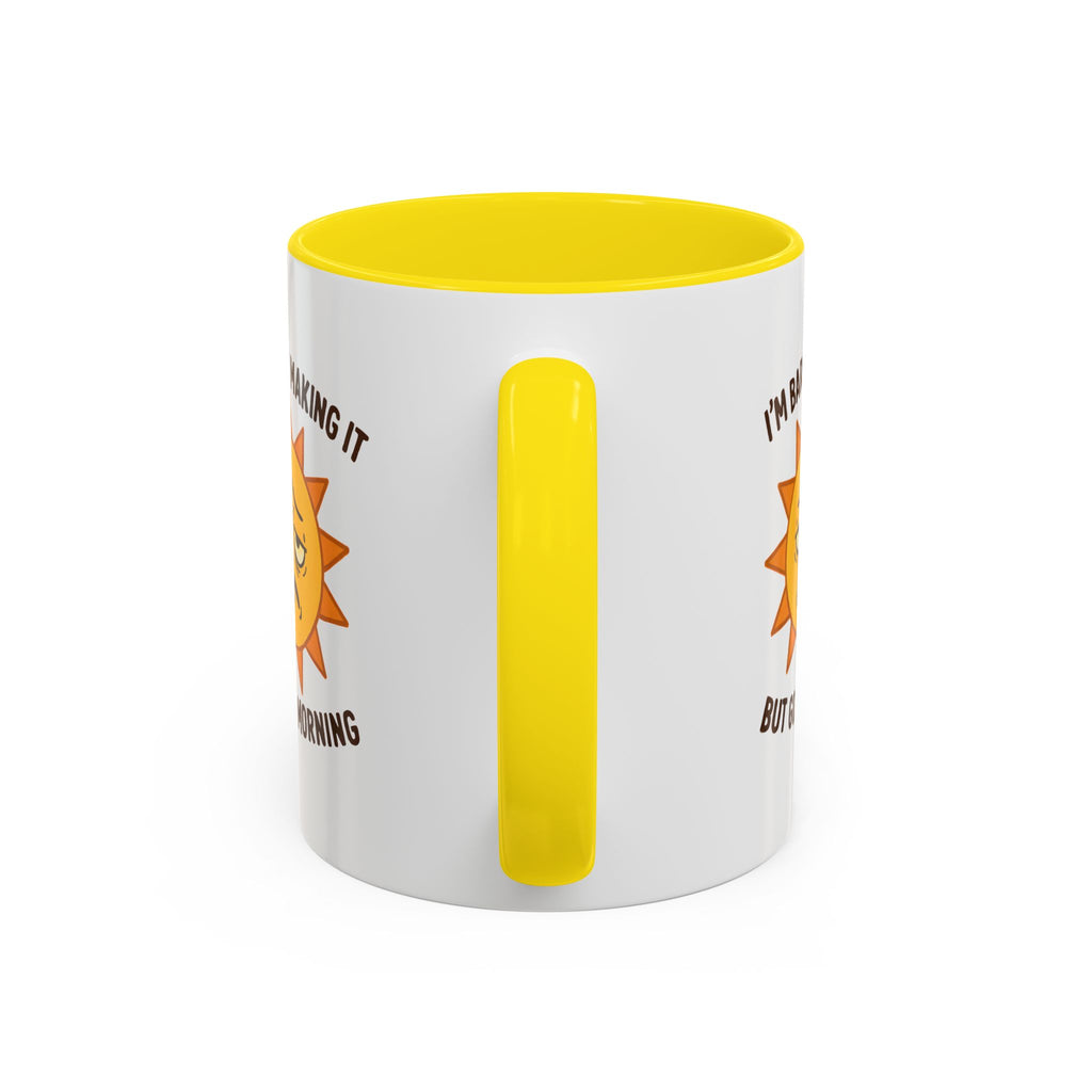 Good Morning I'm Barely Making It Coffee Mug, Humor Coffee Cup
