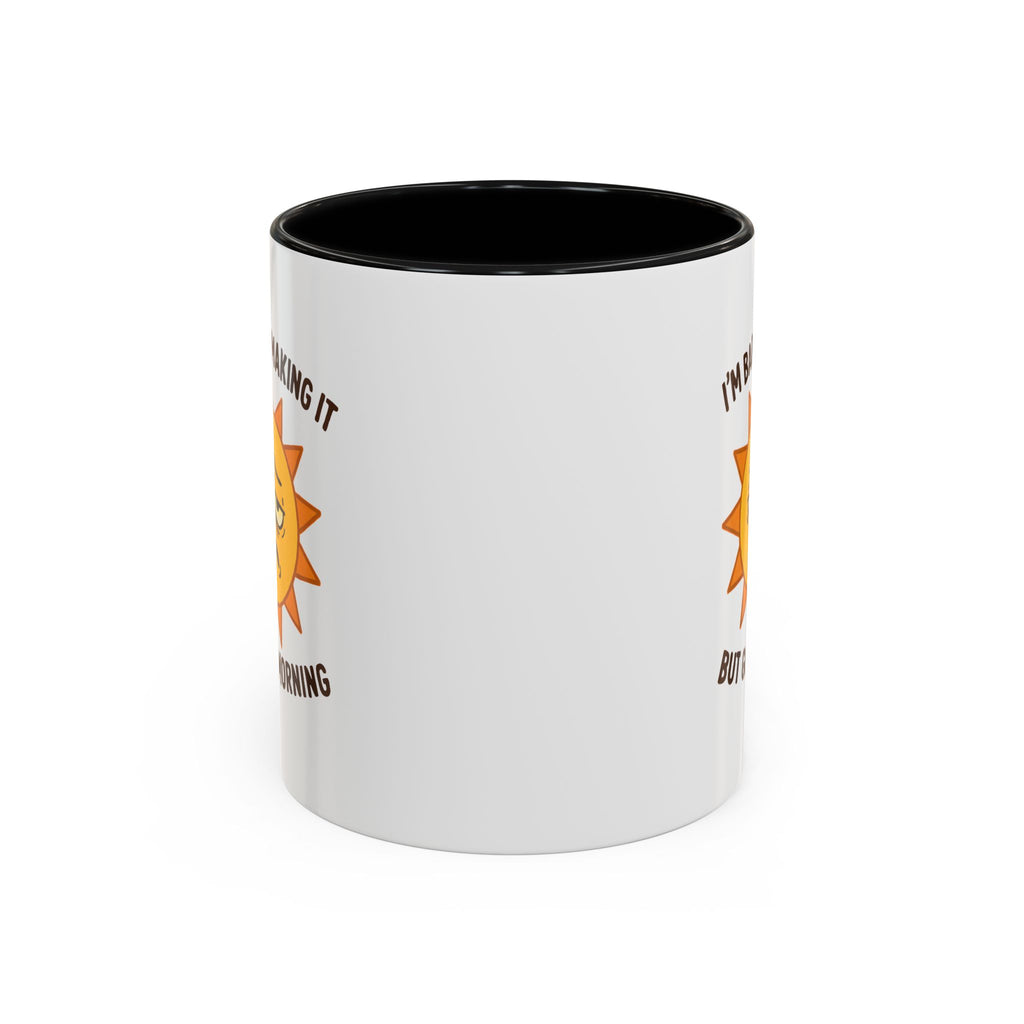 Good Morning I'm Barely Making It Coffee Mug, Humor Coffee Cup