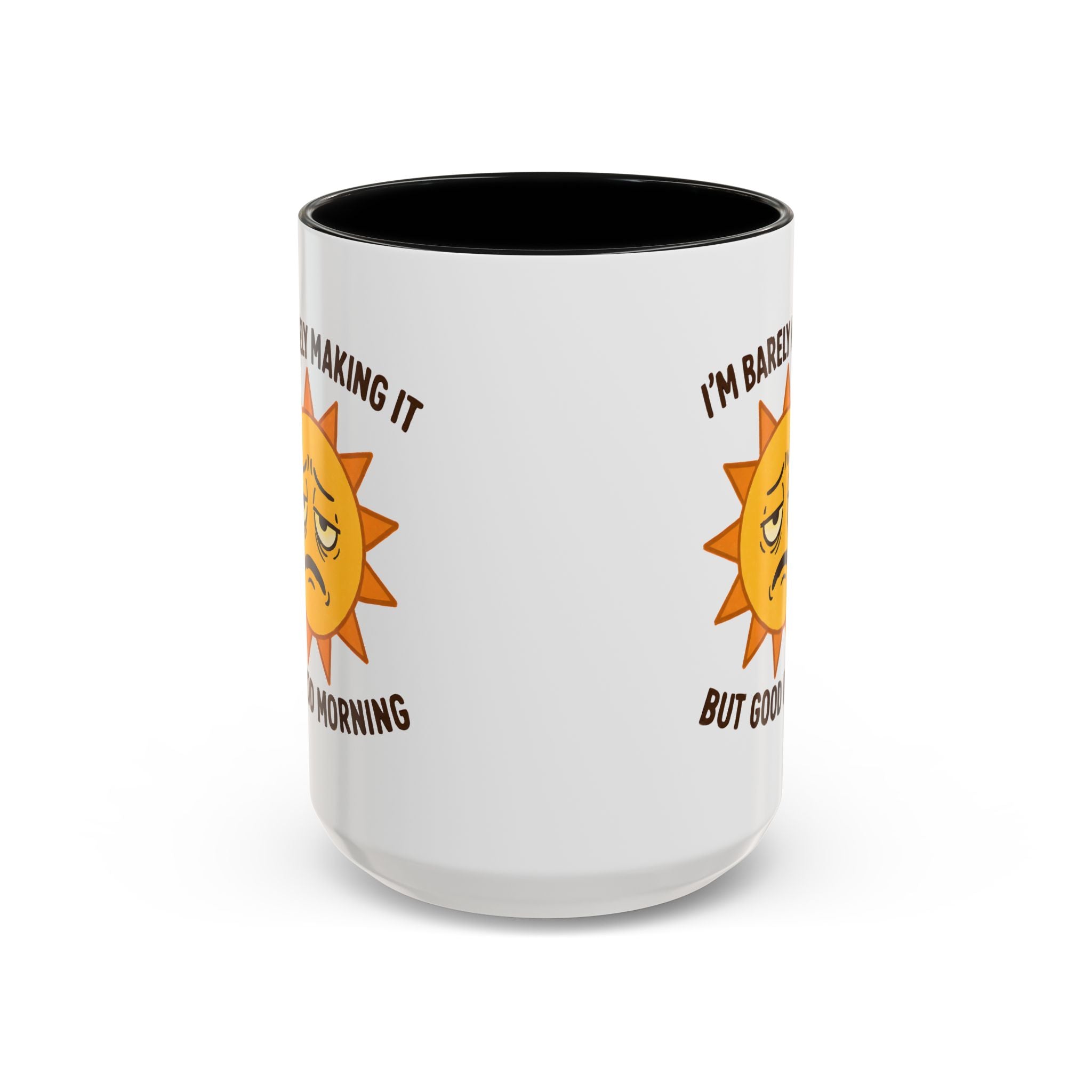 Good Morning I'm Barely Making It Coffee Mug, Humor Coffee Cup