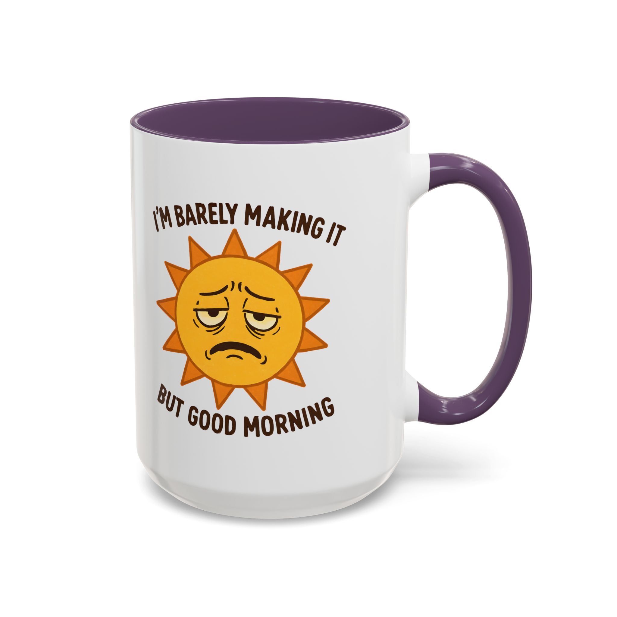 Good Morning I'm Barely Making It Coffee Mug, Humor Coffee Cup