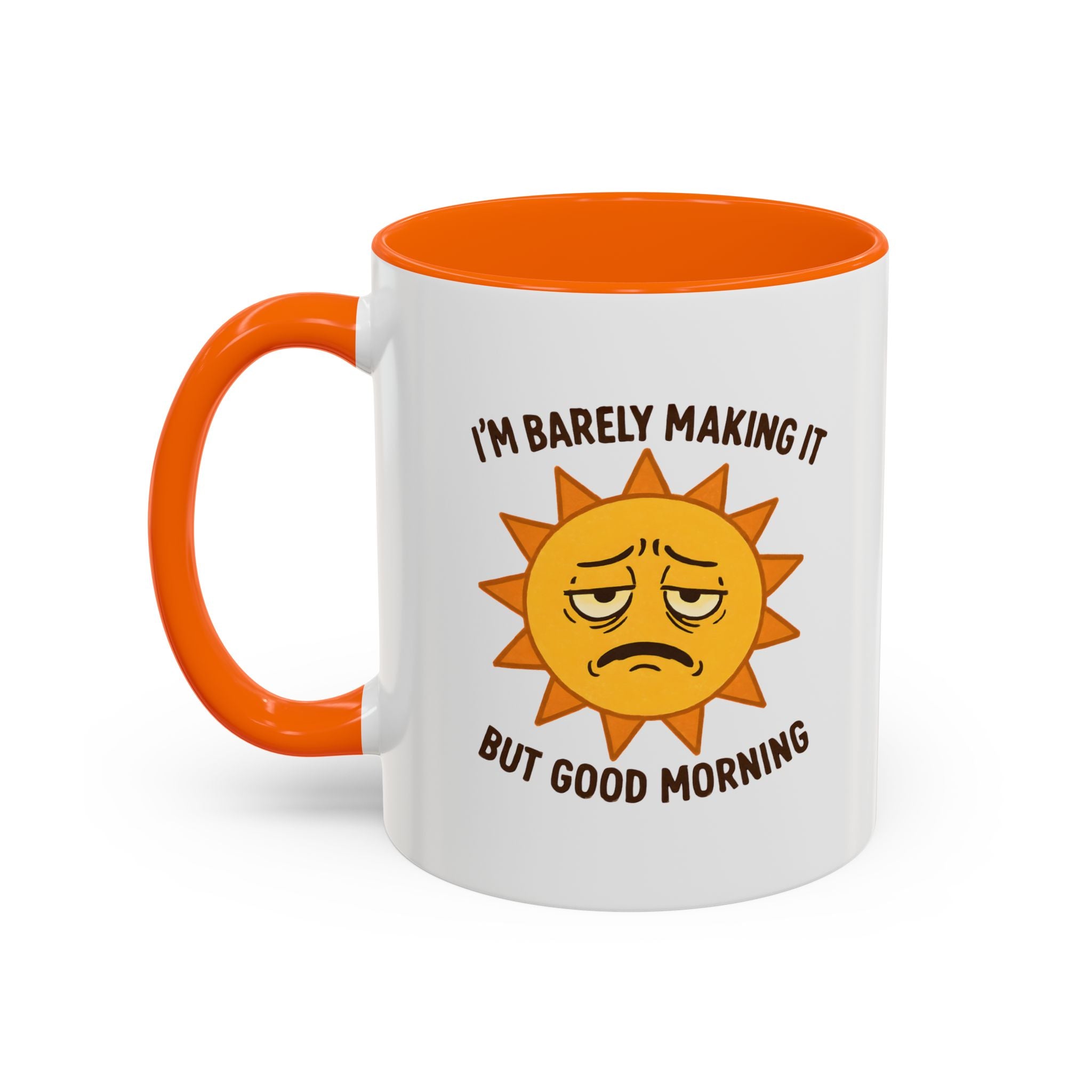 Good Morning I'm Barely Making It Coffee Mug, Humor Coffee Cup