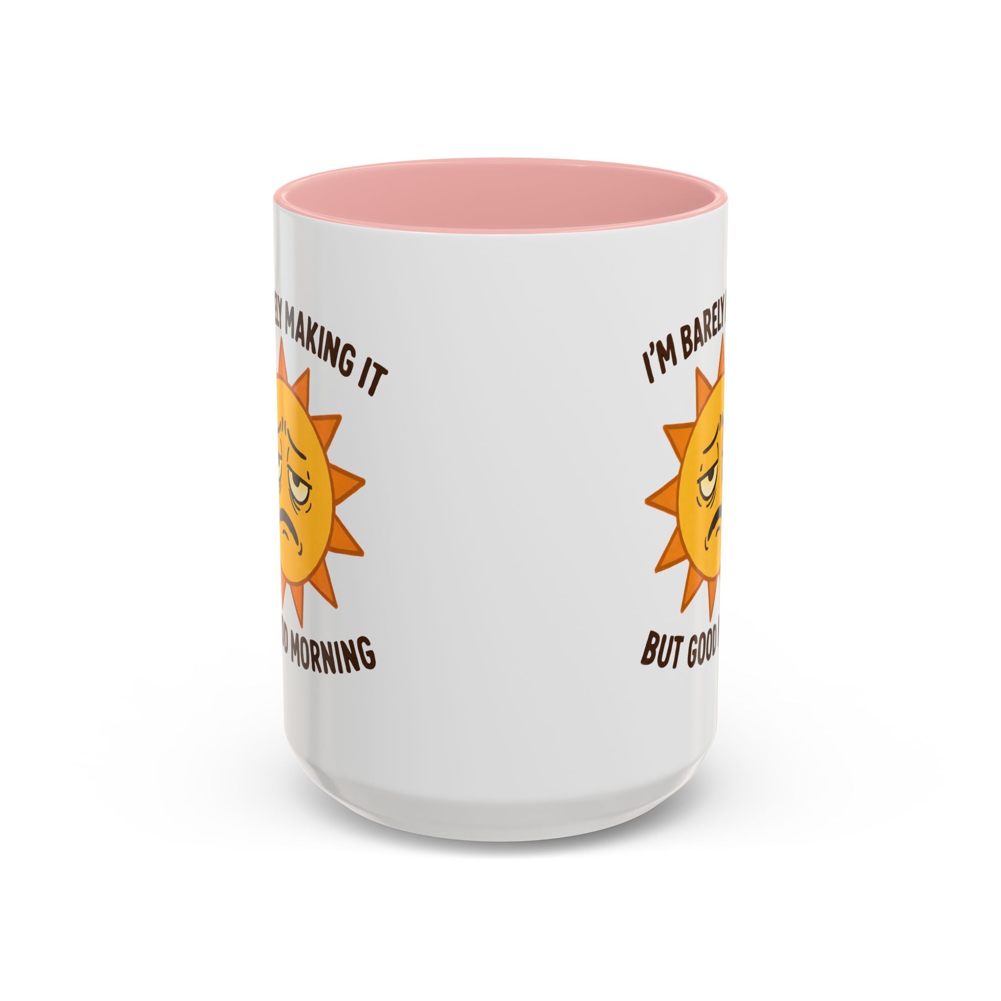 Good Morning I'm Barely Making It Coffee Mug, Humor Coffee Cup