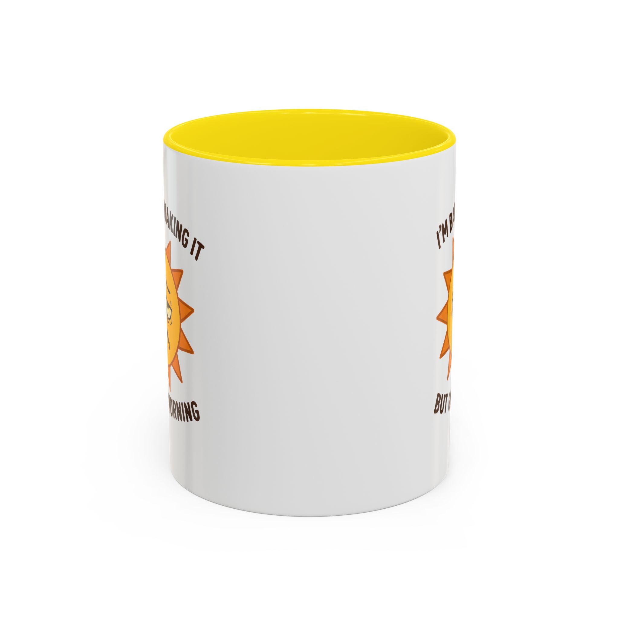 Good Morning I'm Barely Making It Coffee Mug, Humor Coffee Cup