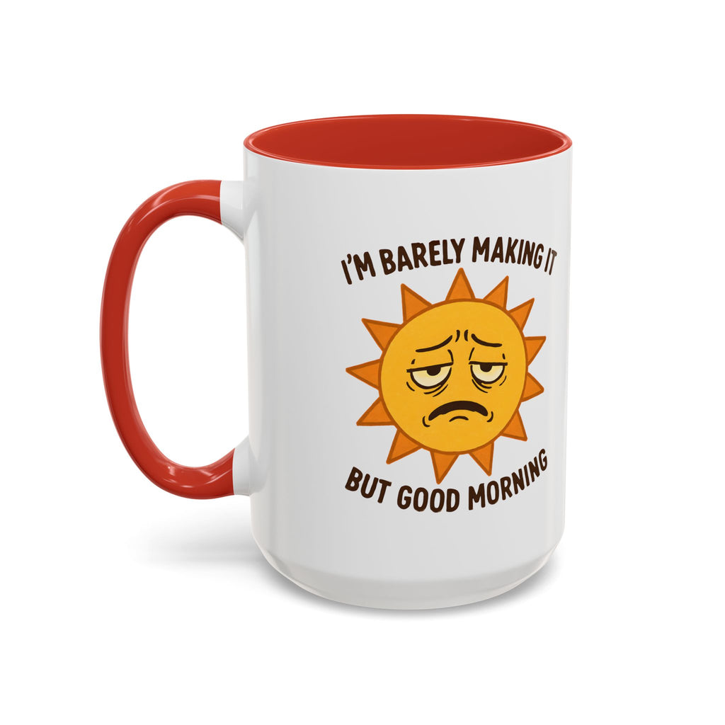 Good Morning I'm Barely Making It Coffee Mug, Humor Coffee Cup