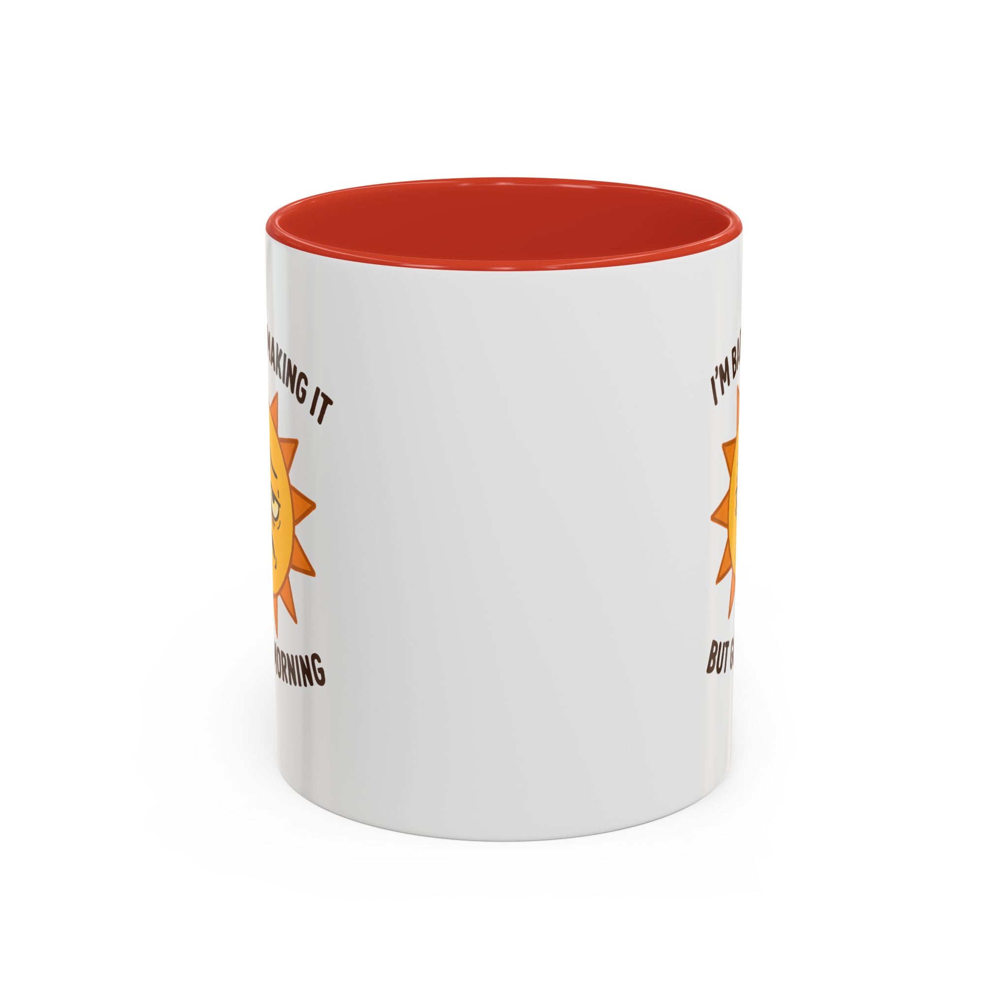 Good Morning I'm Barely Making It Coffee Mug, Humor Coffee Cup