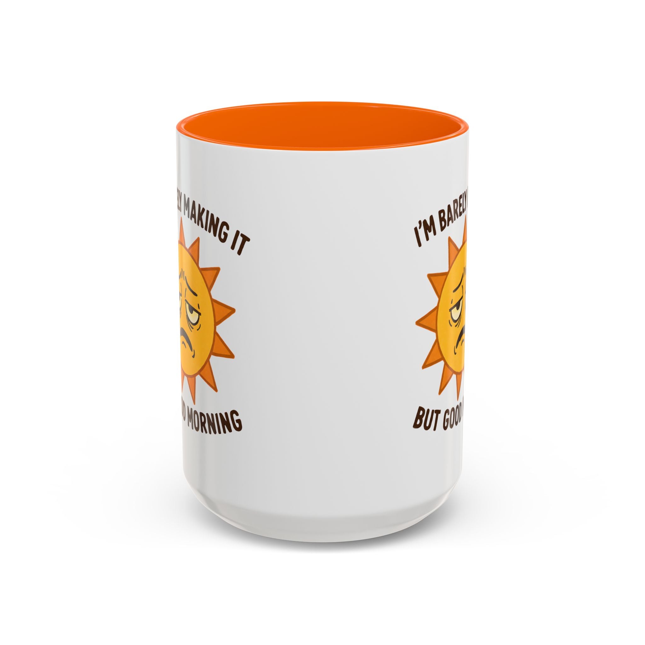 Good Morning I'm Barely Making It Coffee Mug, Humor Coffee Cup