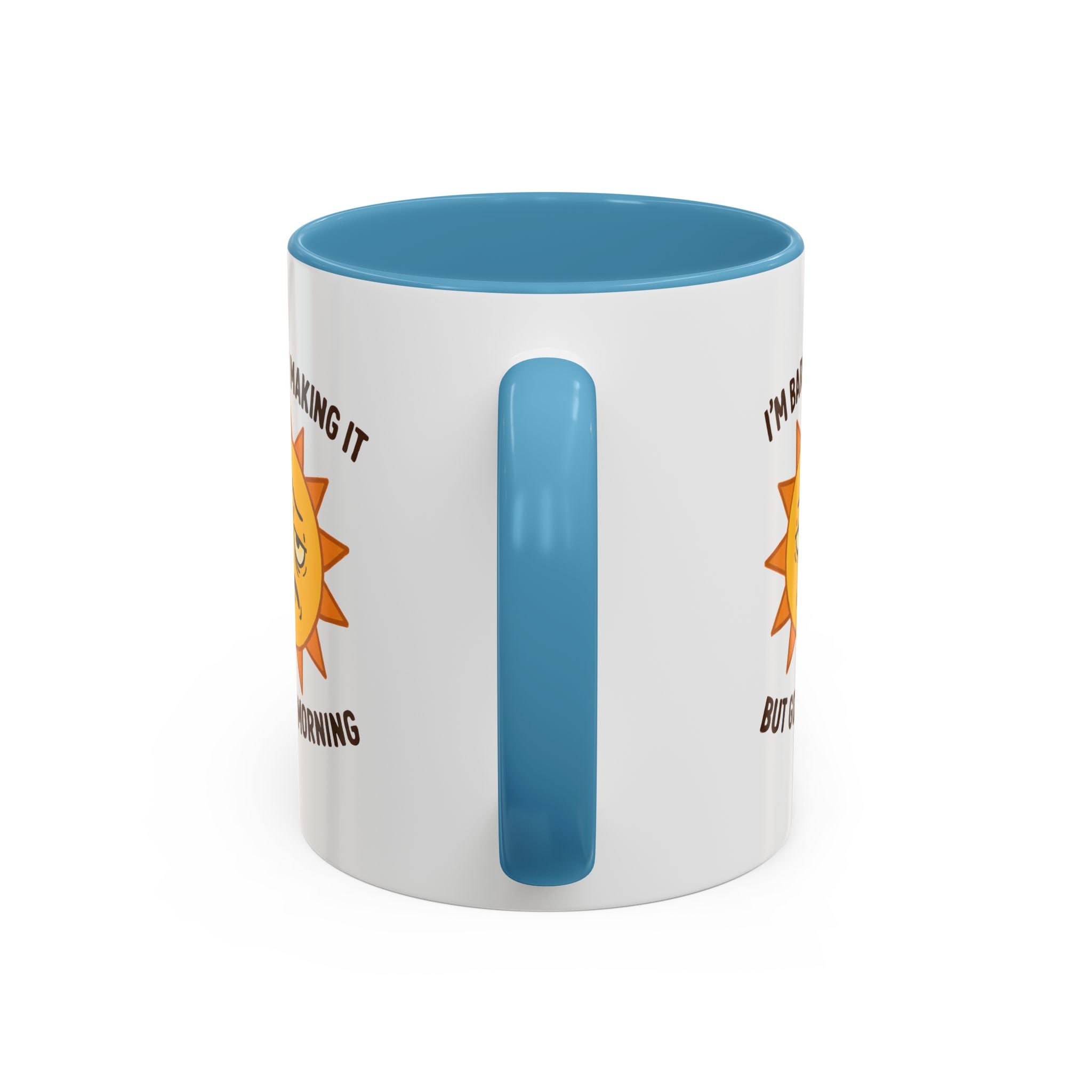 Good Morning I'm Barely Making It Coffee Mug, Humor Coffee Cup