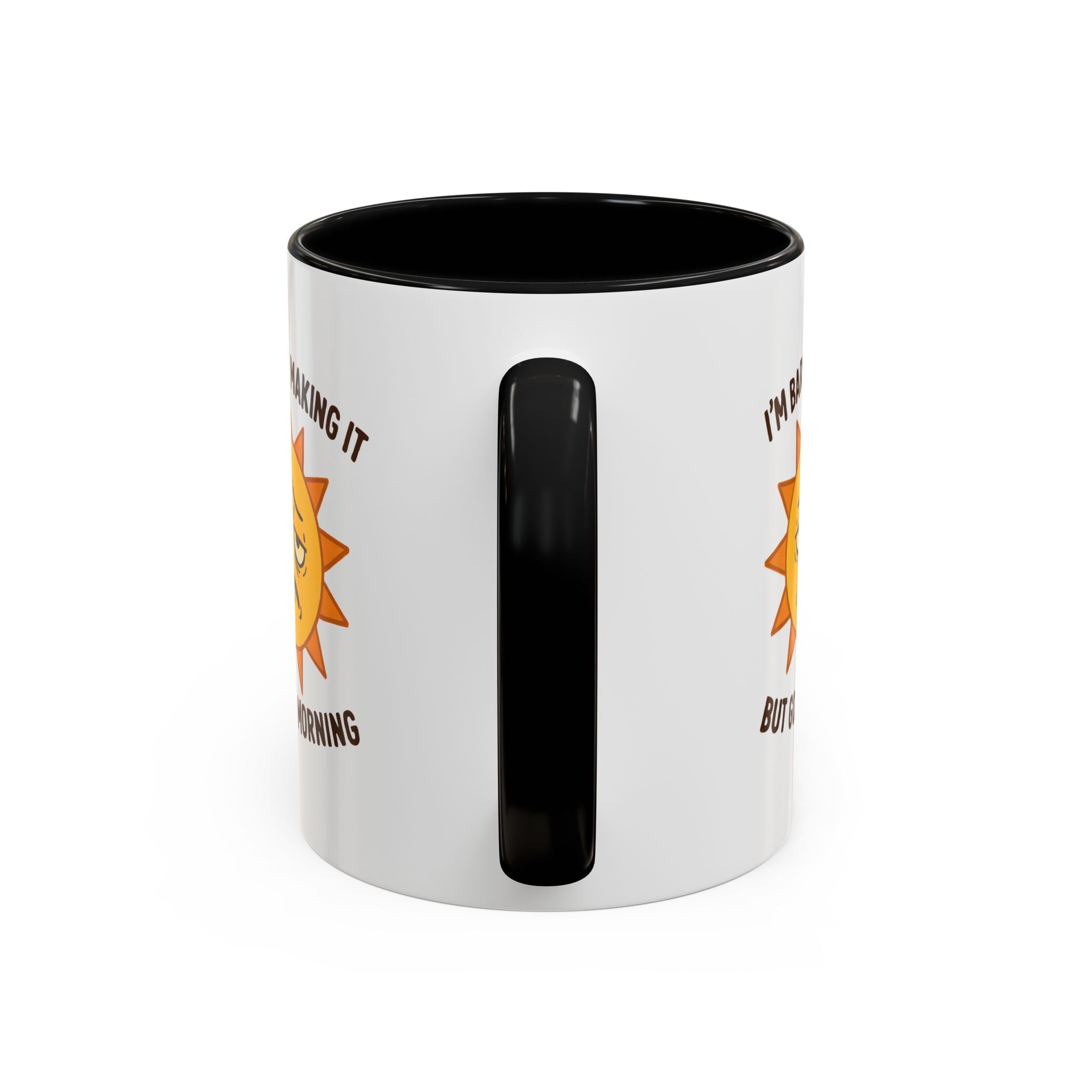 Good Morning I'm Barely Making It Coffee Mug, Humor Coffee Cup