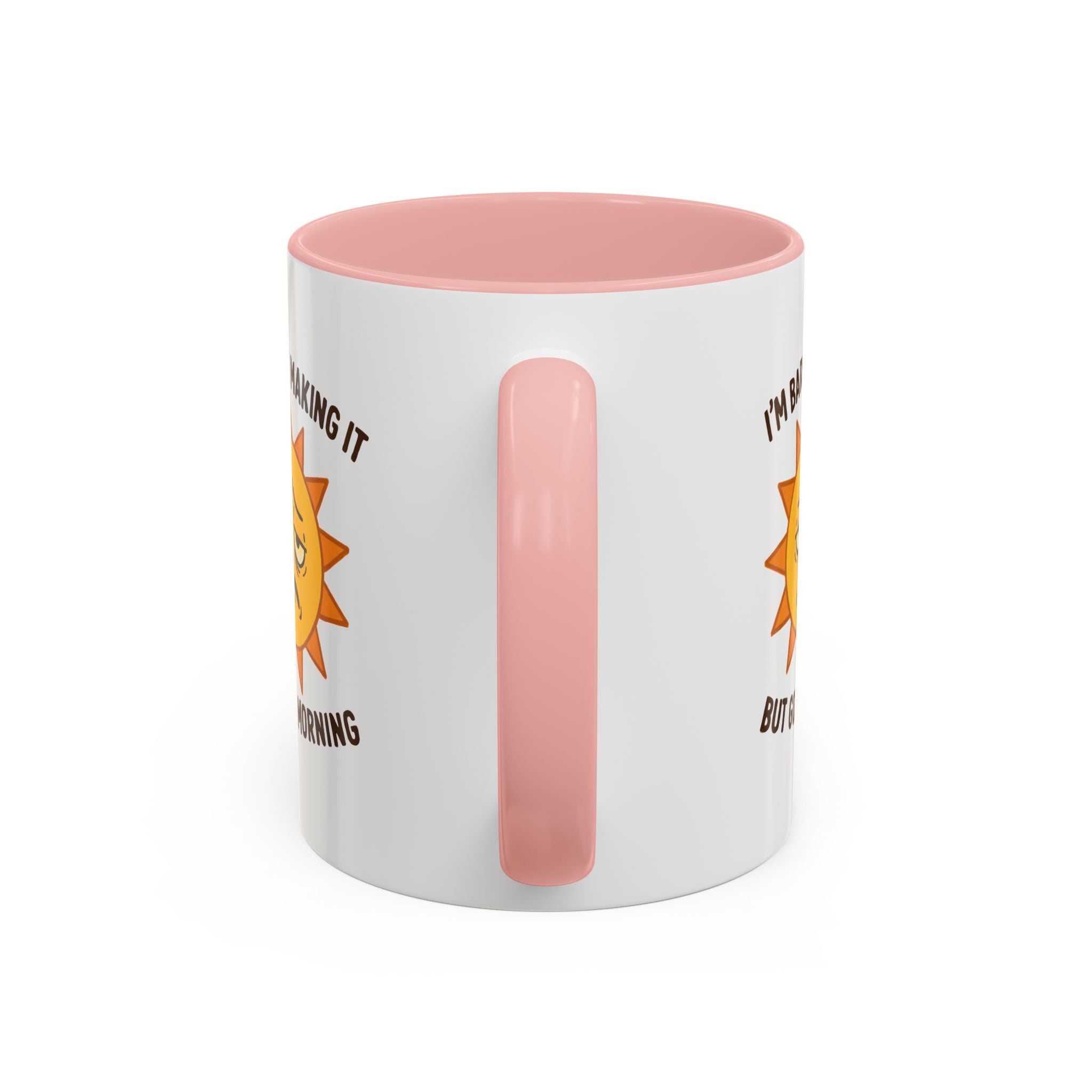 Good Morning I'm Barely Making It Coffee Mug, Humor Coffee Cup