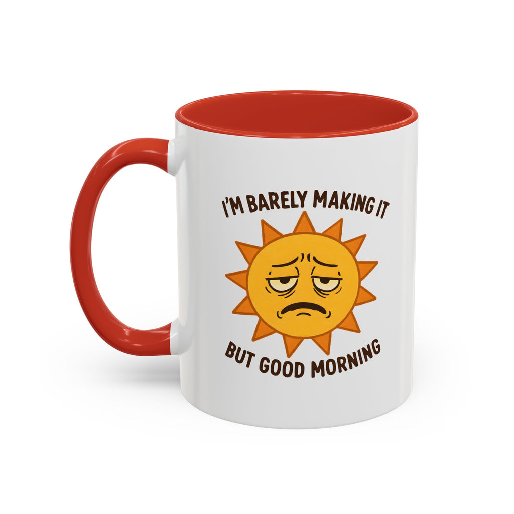 Good Morning I'm Barely Making It Coffee Mug, Humor Coffee Cup