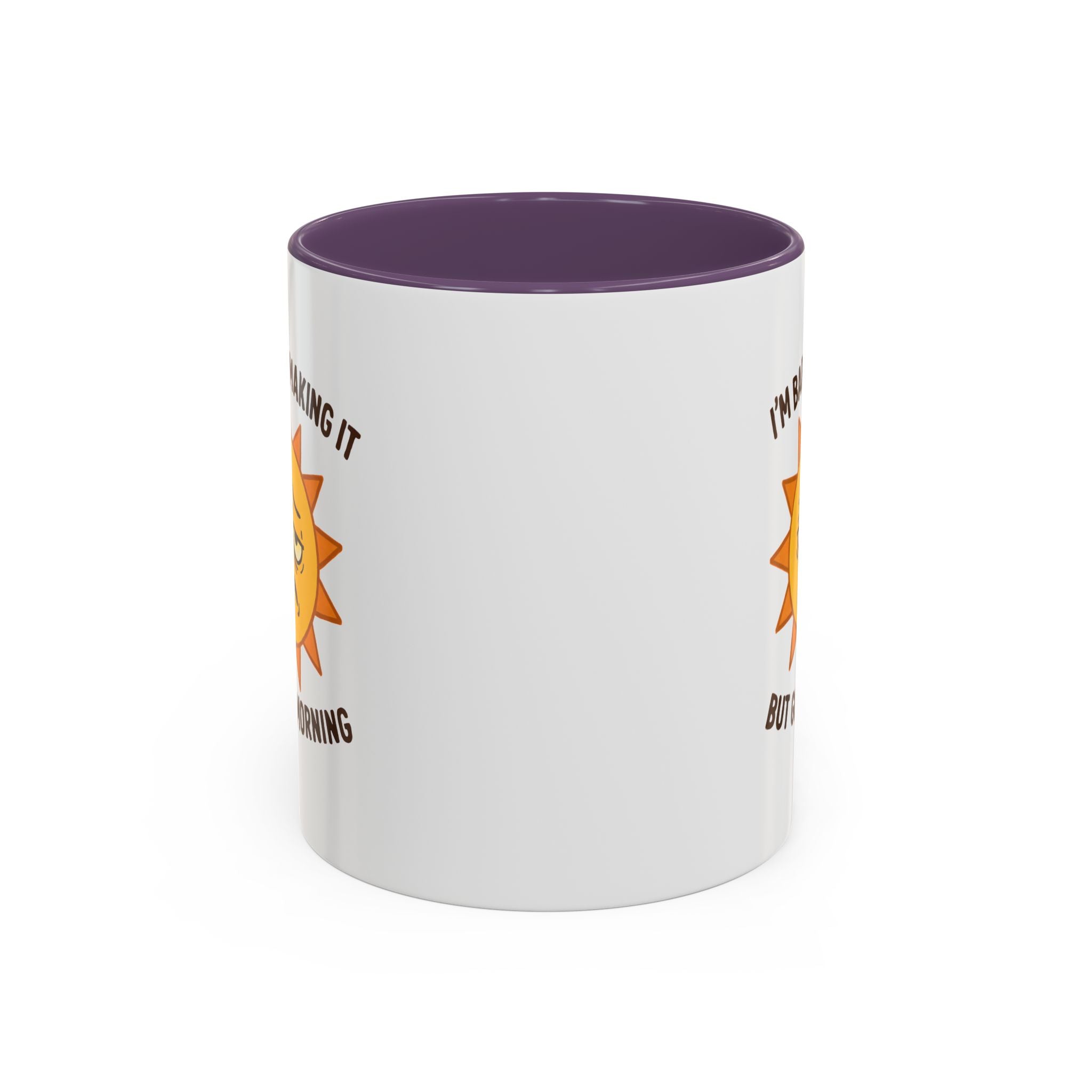 Good Morning I'm Barely Making It Coffee Mug, Humor Coffee Cup