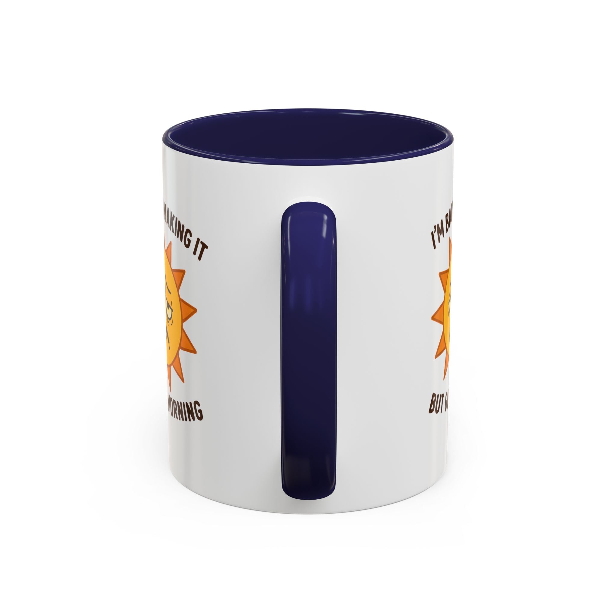 Good Morning I'm Barely Making It Coffee Mug, Humor Coffee Cup