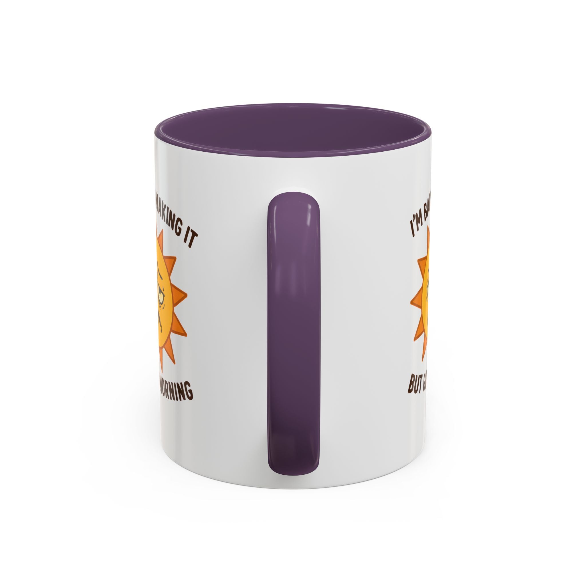 Good Morning I'm Barely Making It Coffee Mug, Humor Coffee Cup