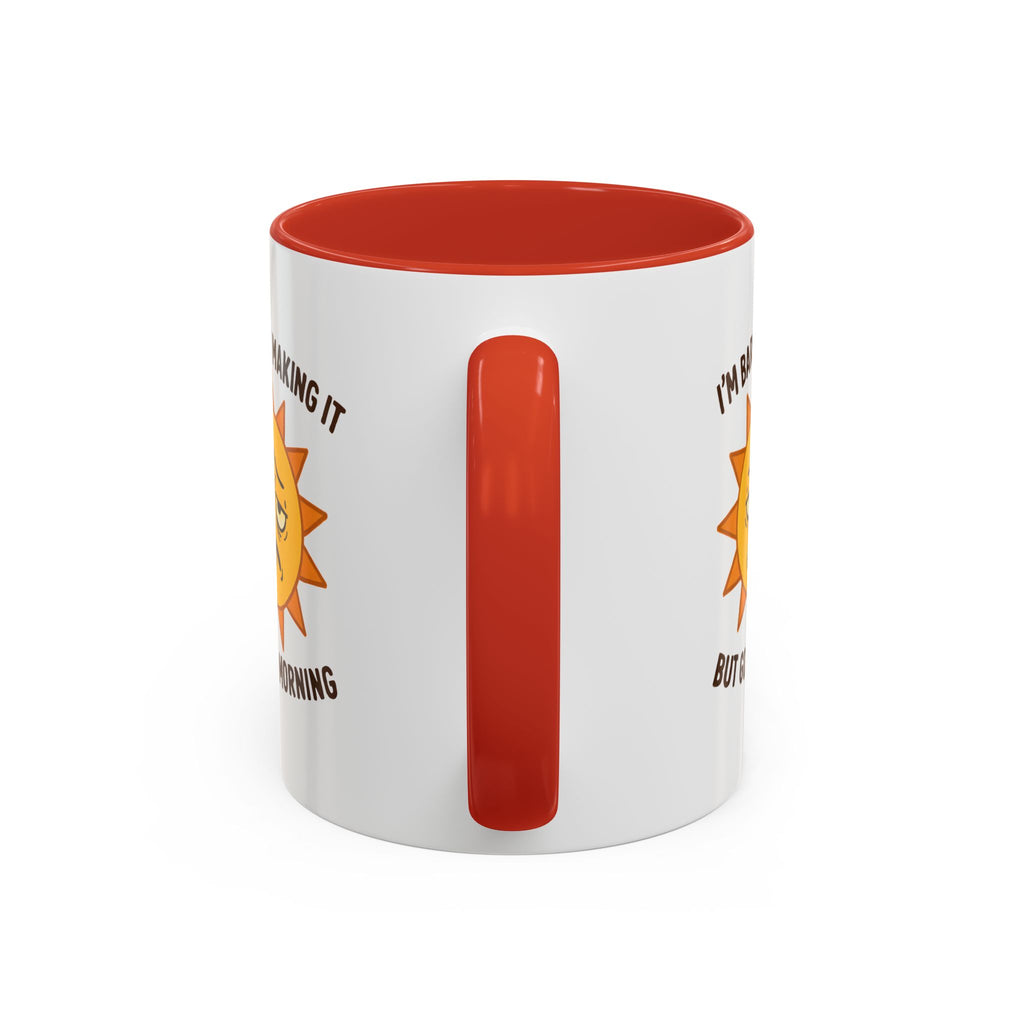 Good Morning I'm Barely Making It Coffee Mug, Humor Coffee Cup
