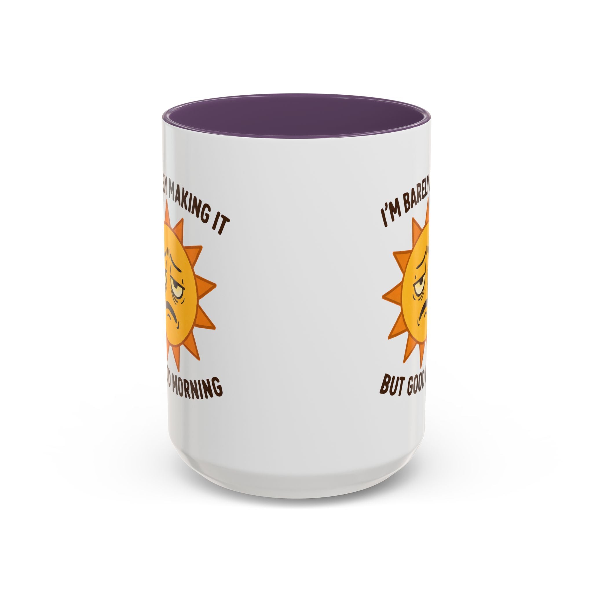 Good Morning I'm Barely Making It Coffee Mug, Humor Coffee Cup