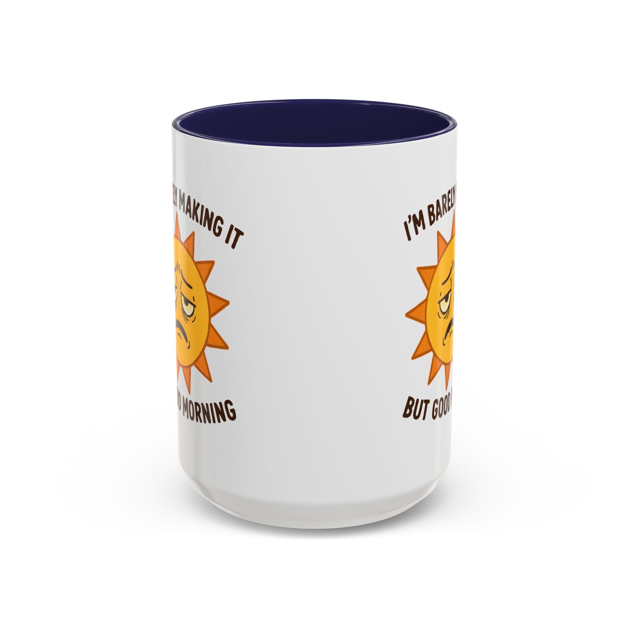 Good Morning I'm Barely Making It Coffee Mug, Humor Coffee Cup