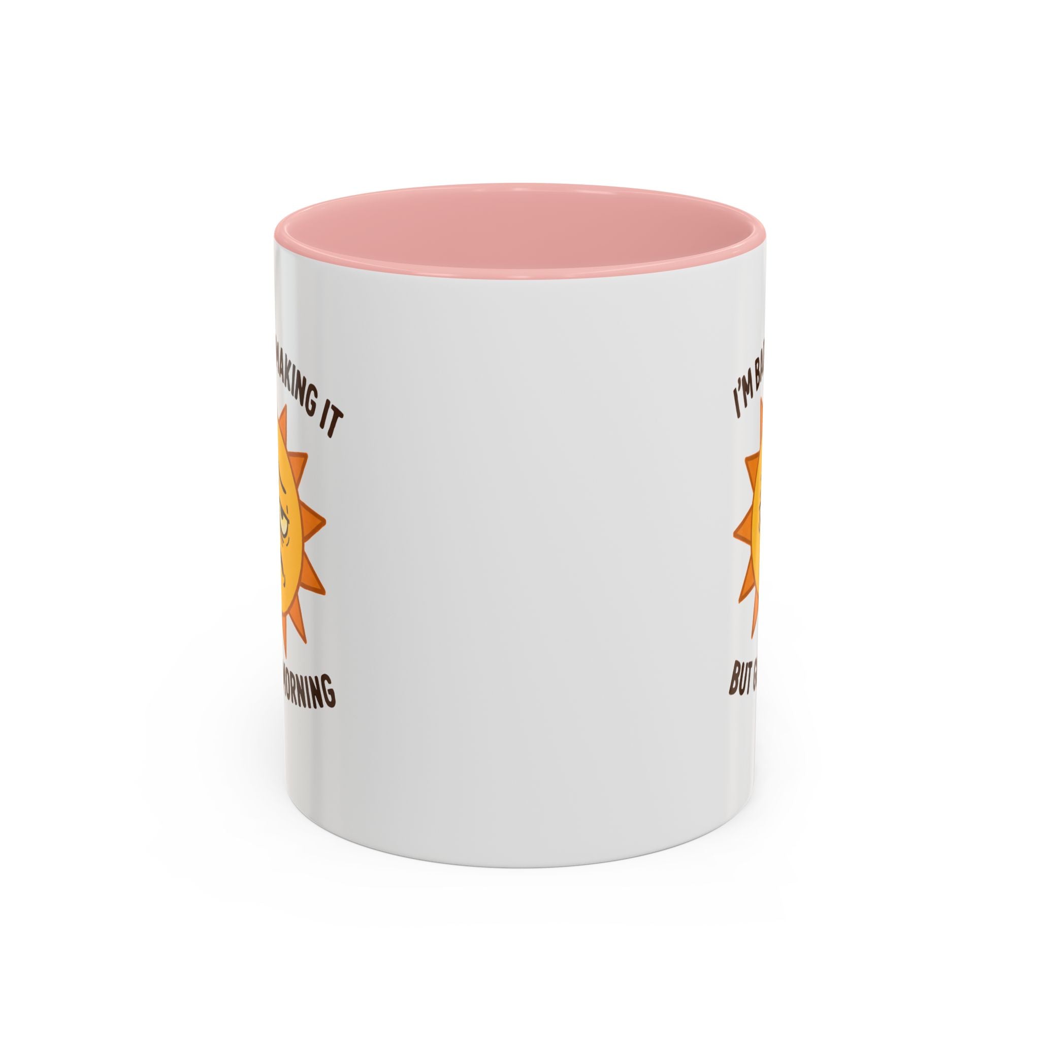 Good Morning I'm Barely Making It Coffee Mug, Humor Coffee Cup