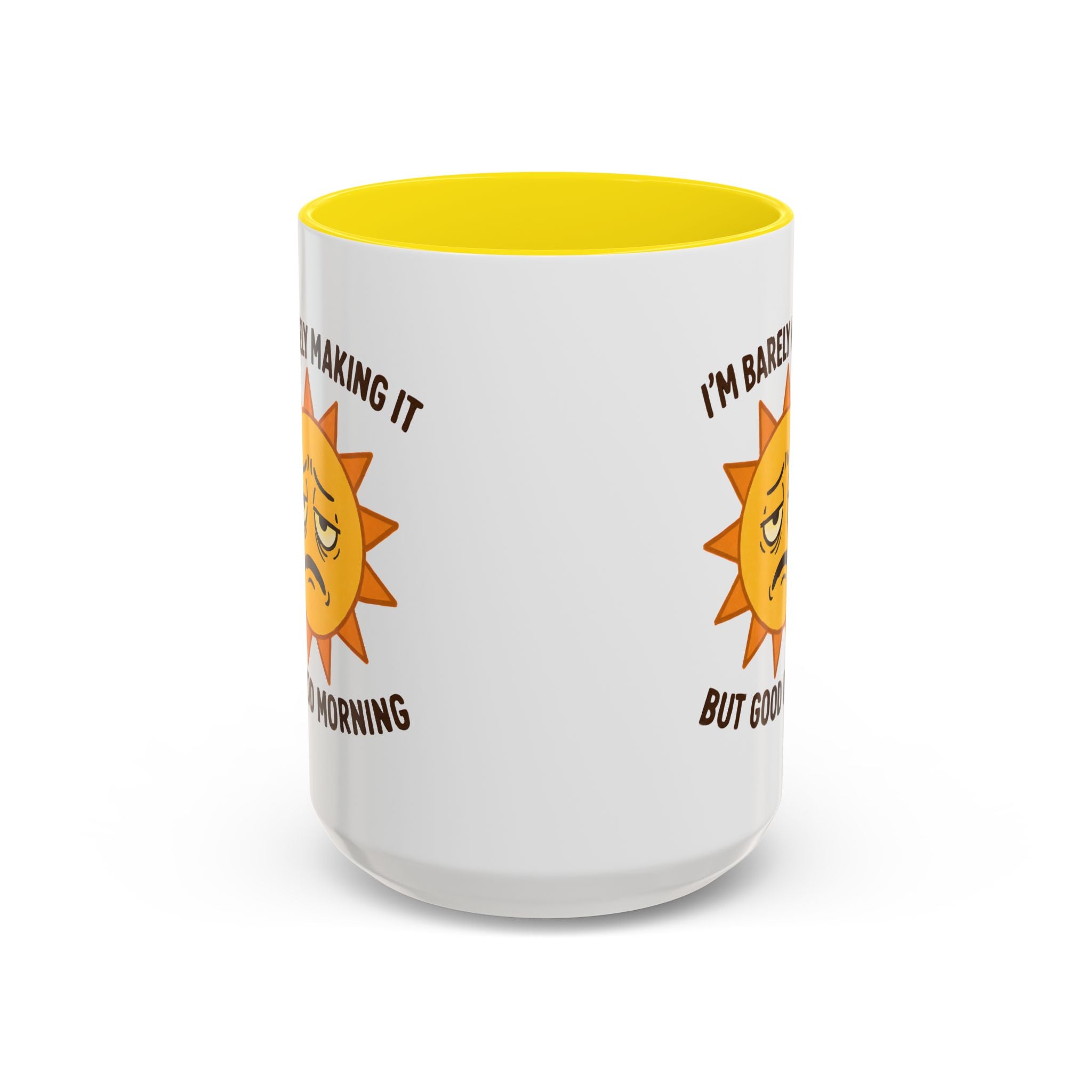 Good Morning I'm Barely Making It Coffee Mug, Humor Coffee Cup