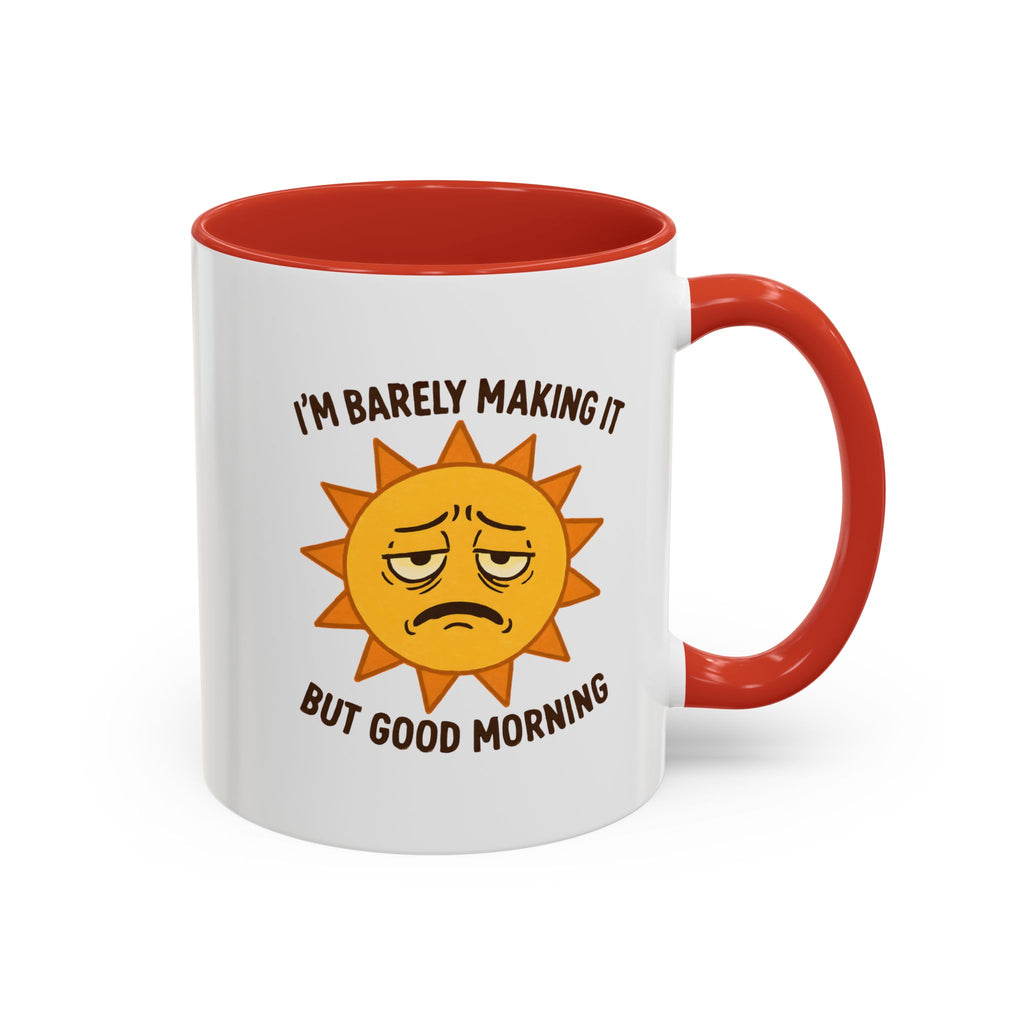 Good Morning I'm Barely Making It Coffee Mug, Humor Coffee Cup
