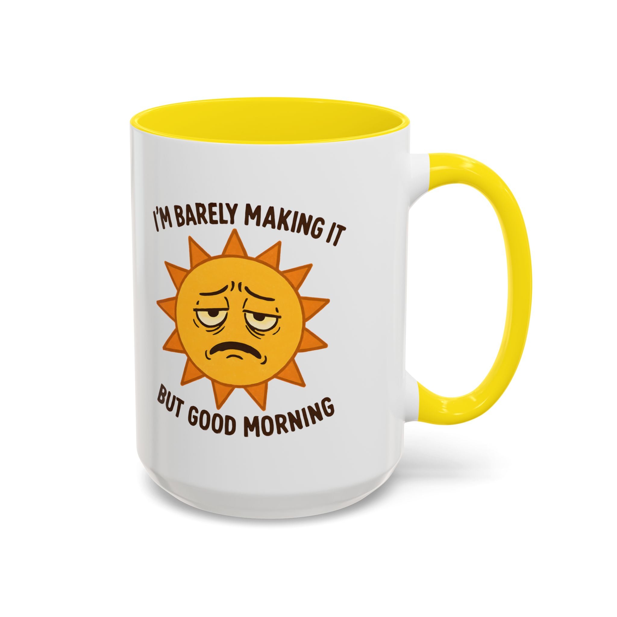 Good Morning I'm Barely Making It Coffee Mug, Humor Coffee Cup