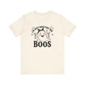 I'm Just Here for the Boos, Ghost, Bats, and Spiders Funny Tee Shirt, Unisex Halloween Shirt, Spooky Season Apparel, Casual Halloween Wear
