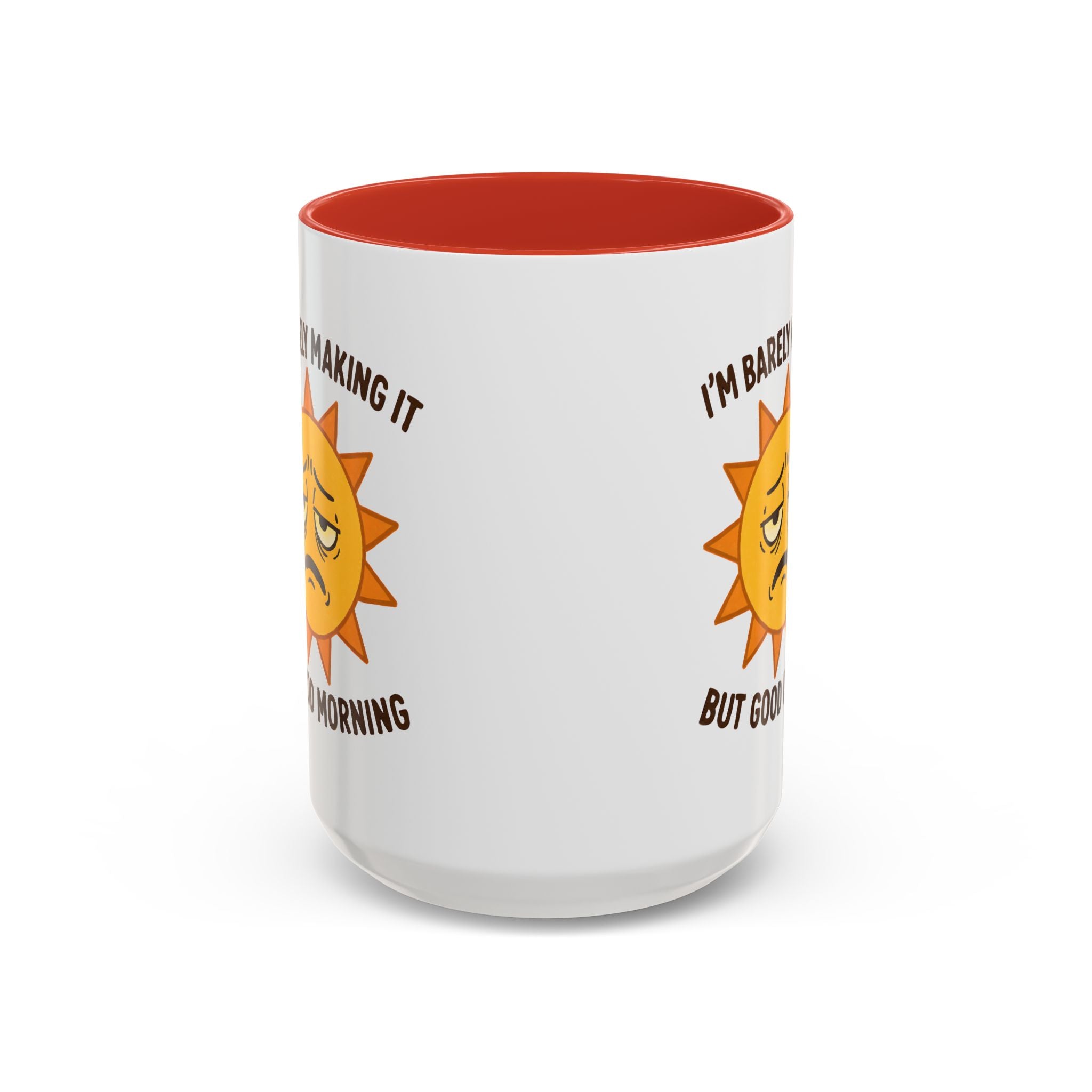 Good Morning I'm Barely Making It Coffee Mug, Humor Coffee Cup