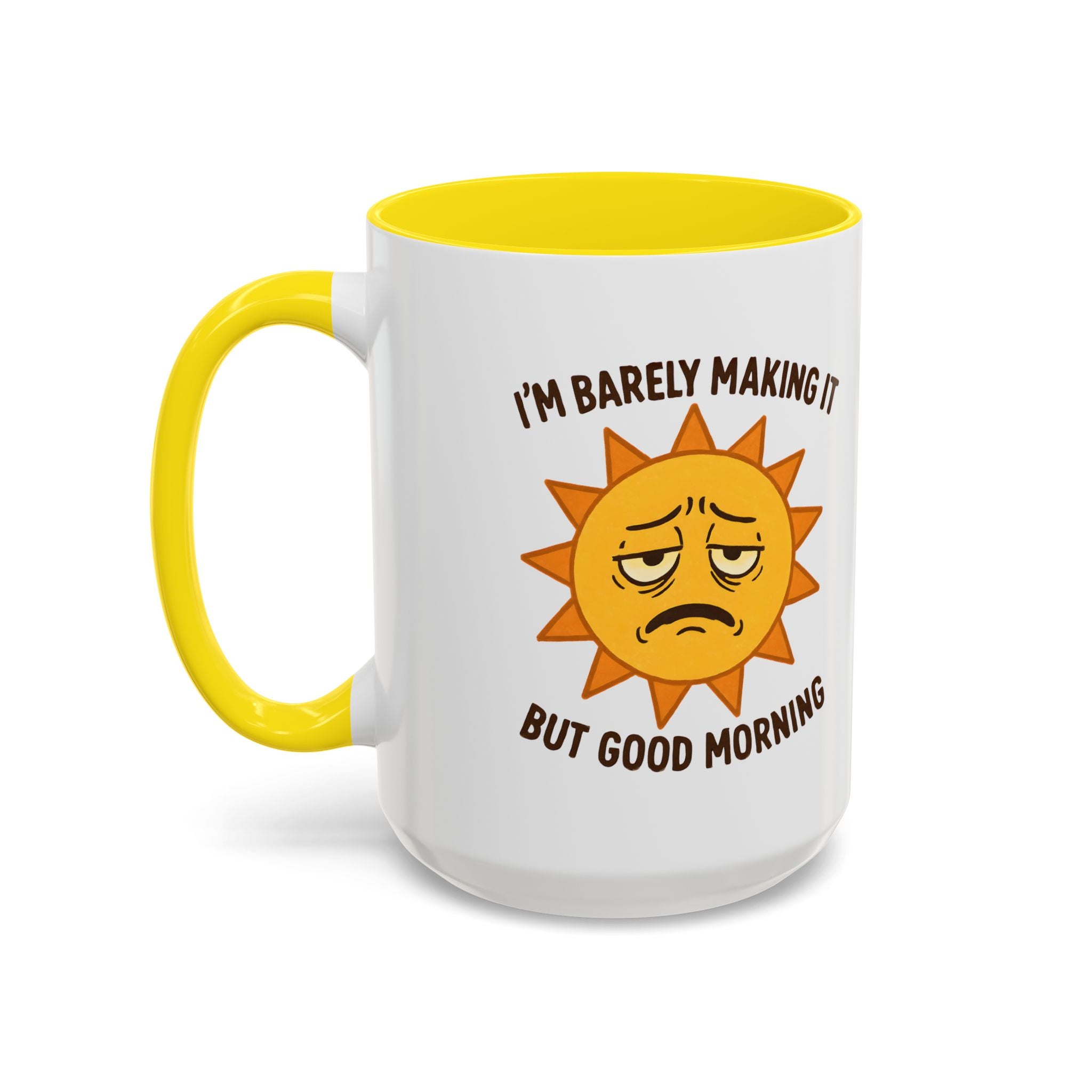 Good Morning I'm Barely Making It Coffee Mug, Humor Coffee Cup