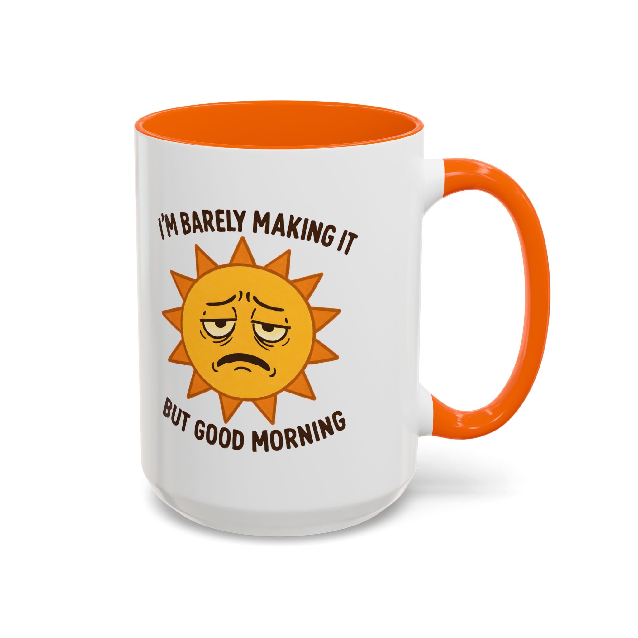 Good Morning I'm Barely Making It Coffee Mug, Humor Coffee Cup