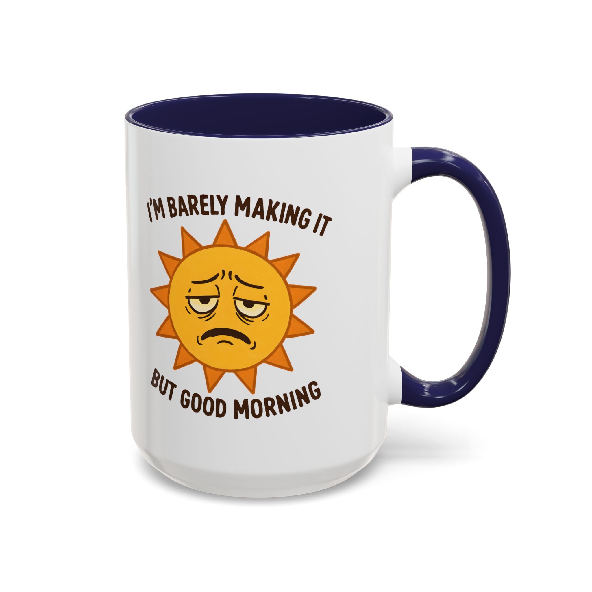 Good Morning I'm Barely Making It Coffee Mug, Humor Coffee Cup