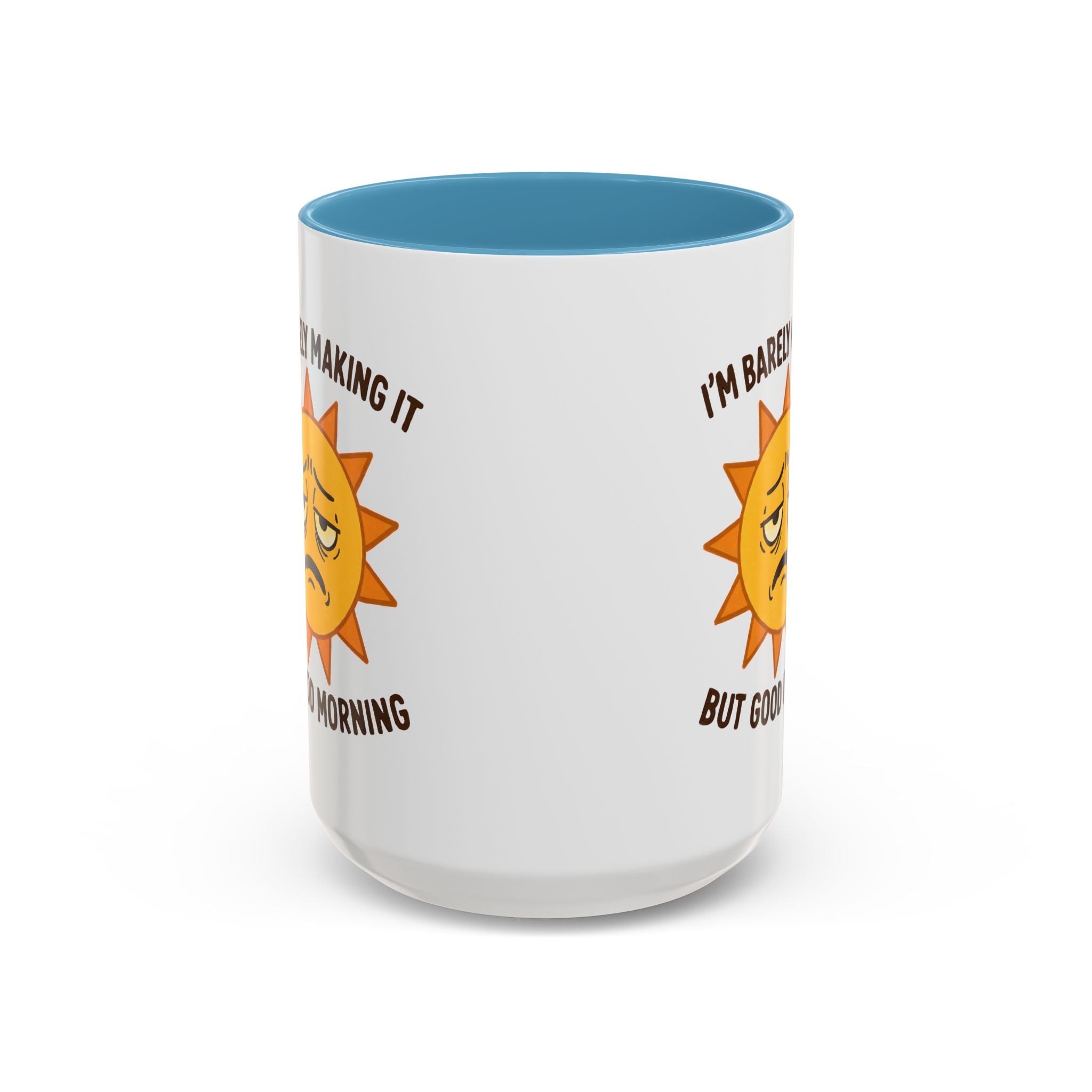 Good Morning I'm Barely Making It Coffee Mug, Humor Coffee Cup