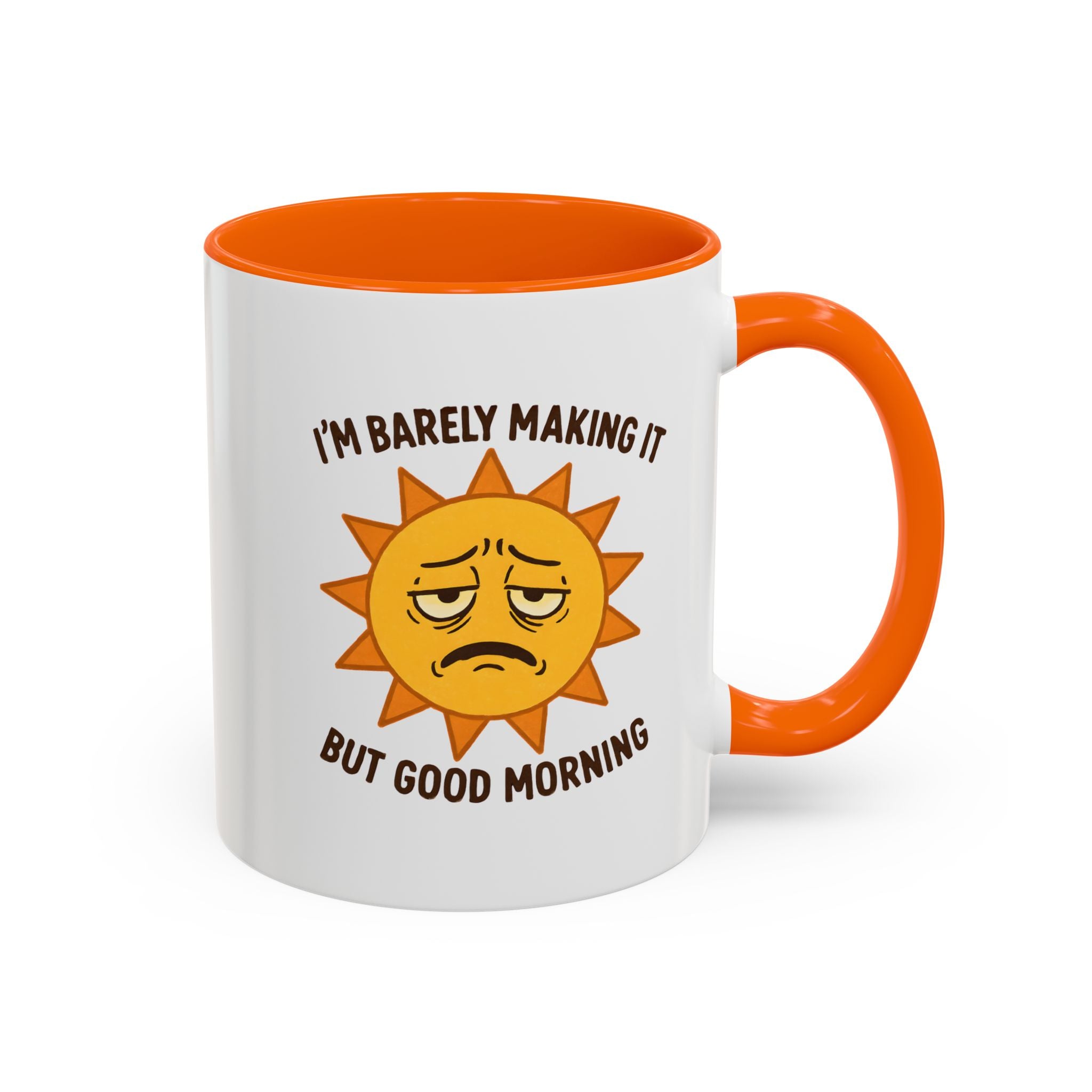 Good Morning I'm Barely Making It Coffee Mug, Humor Coffee Cup